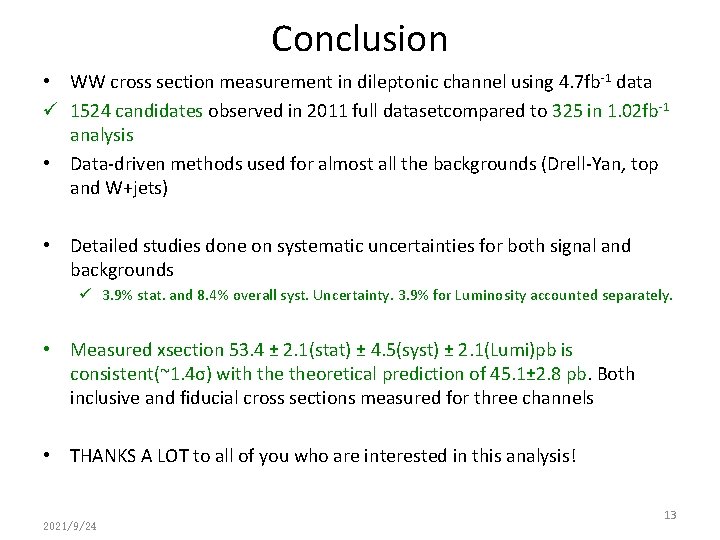 Conclusion • WW cross section measurement in dileptonic channel using 4. 7 fb-1 data