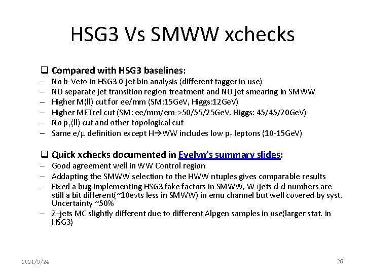 HSG 3 Vs SMWW xchecks q Compared with HSG 3 baselines: – – –