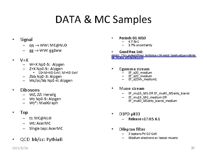 DATA & MC Samples • • Signal – qq WW: MC@NLO – gg WW: