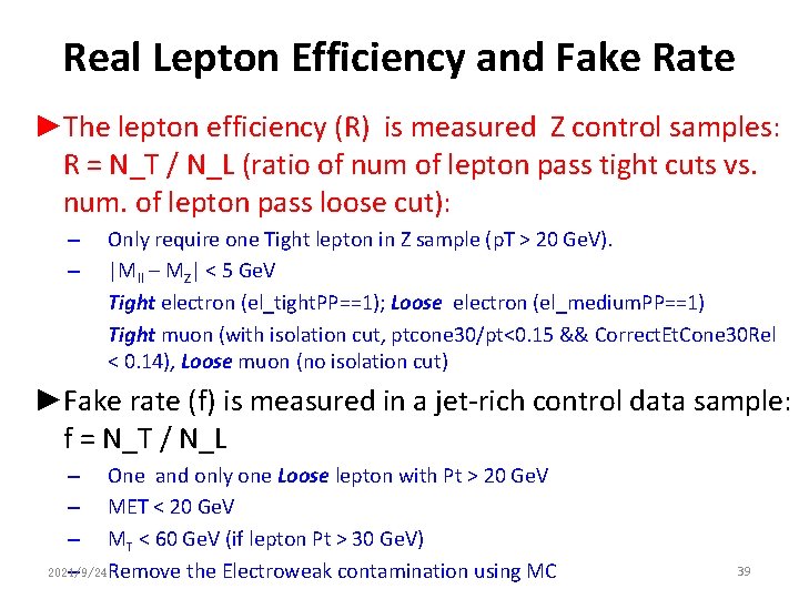 Real Lepton Efficiency and Fake Rate ►The lepton efficiency (R) is measured Z control