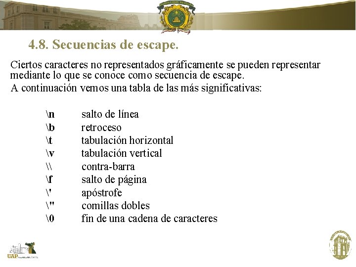 4. 8. Secuencias de escape. Ciertos caracteres no representados gráficamente se pueden representar mediante