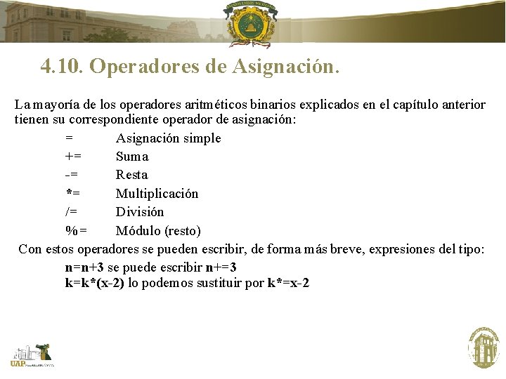 4. 10. Operadores de Asignación. La mayoría de los operadores aritméticos binarios explicados en