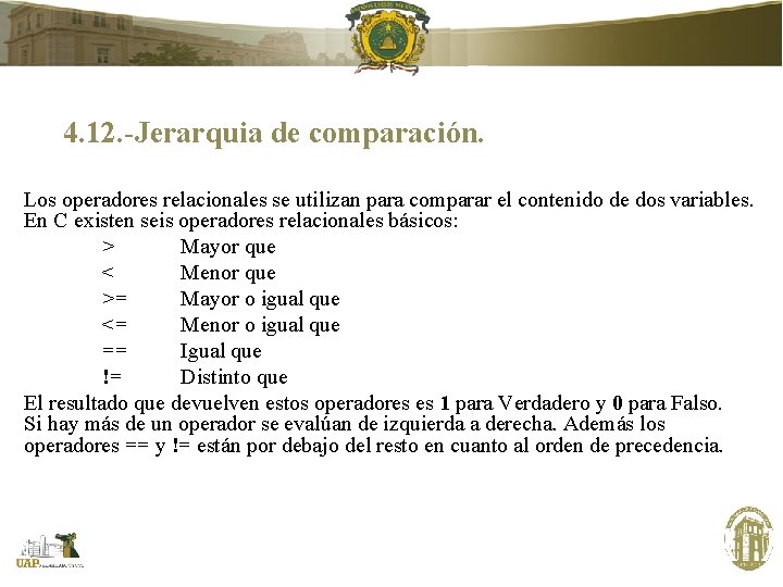 4. 12. -Jerarquia de comparación. Los operadores relacionales se utilizan para comparar el contenido