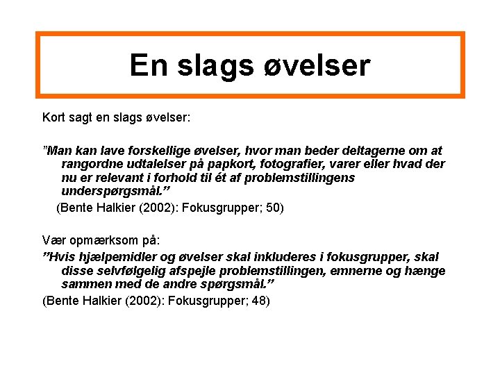 En slags øvelser Kort sagt en slags øvelser: ”Man kan lave forskellige øvelser, hvor