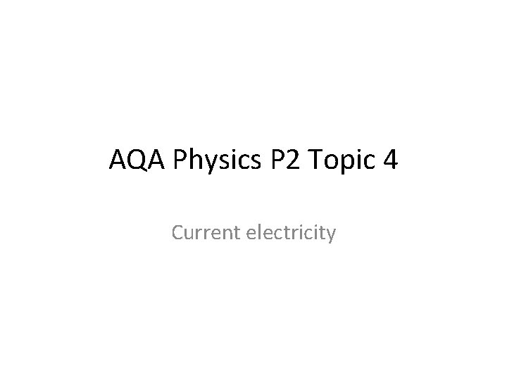 AQA Physics P 2 Topic 4 Current electricity 