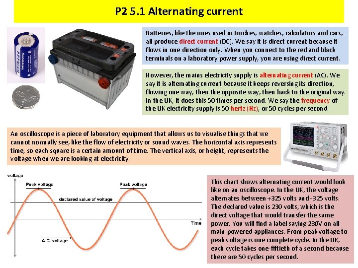 P 2 5. 1 Alternating current Batteries, like the ones used in torches, watches,