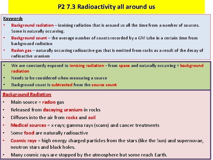 P 2 7. 3 Radioactivity all around us Keywords • Background radiation – ionising