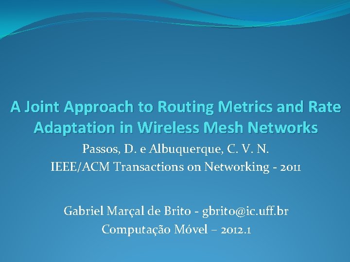 A Joint Approach to Routing Metrics and Rate Adaptation in Wireless Mesh Networks Passos,