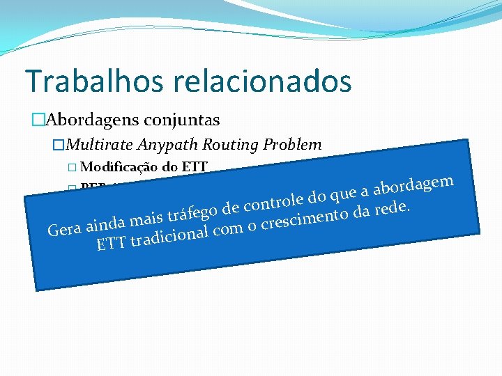 Trabalhos relacionados �Abordagens conjuntas �Multirate Anypath Routing Problem � Modificação do ETT em g