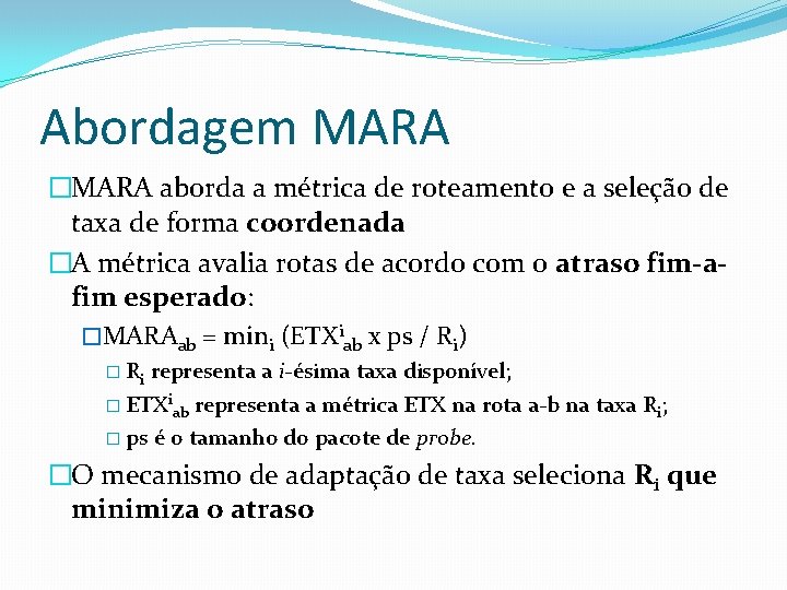 Abordagem MARA �MARA aborda a métrica de roteamento e a seleção de taxa de