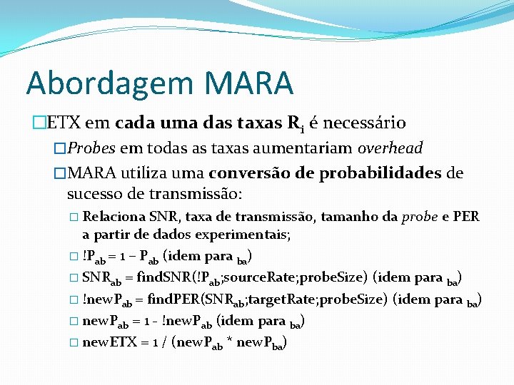 Abordagem MARA �ETX em cada uma das taxas Ri é necessário �Probes em todas