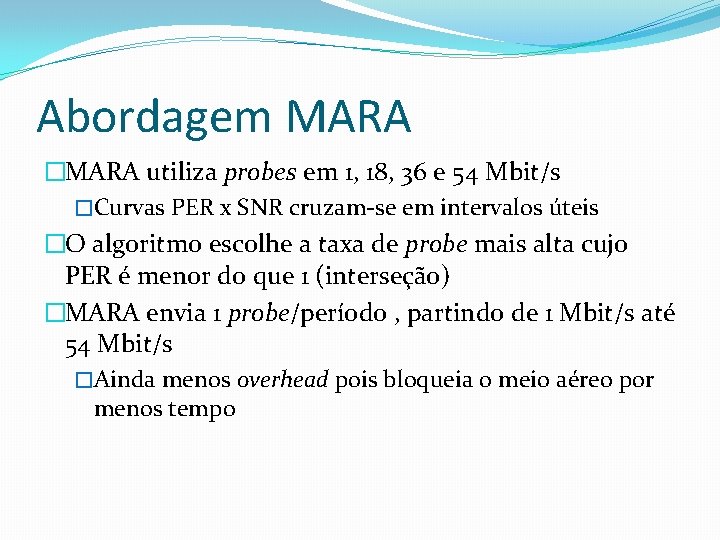 Abordagem MARA �MARA utiliza probes em 1, 18, 36 e 54 Mbit/s �Curvas PER