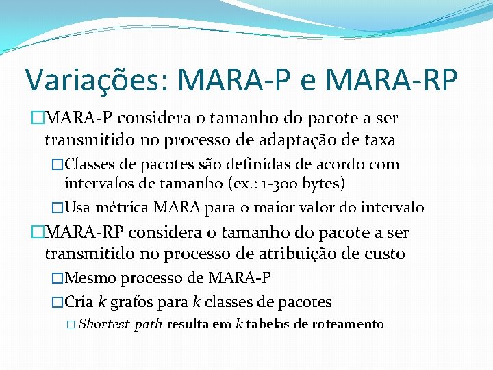 Variações: MARA-P e MARA-RP �MARA-P considera o tamanho do pacote a ser transmitido no