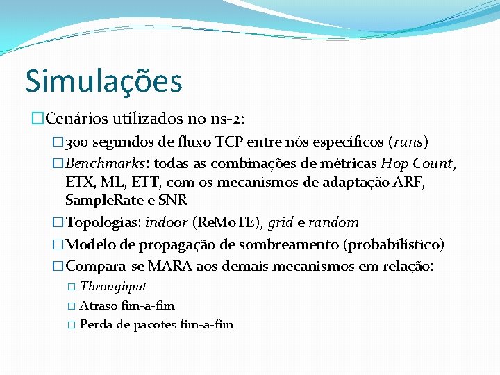 Simulações �Cenários utilizados no ns-2: � 300 segundos de fluxo TCP entre nós específicos