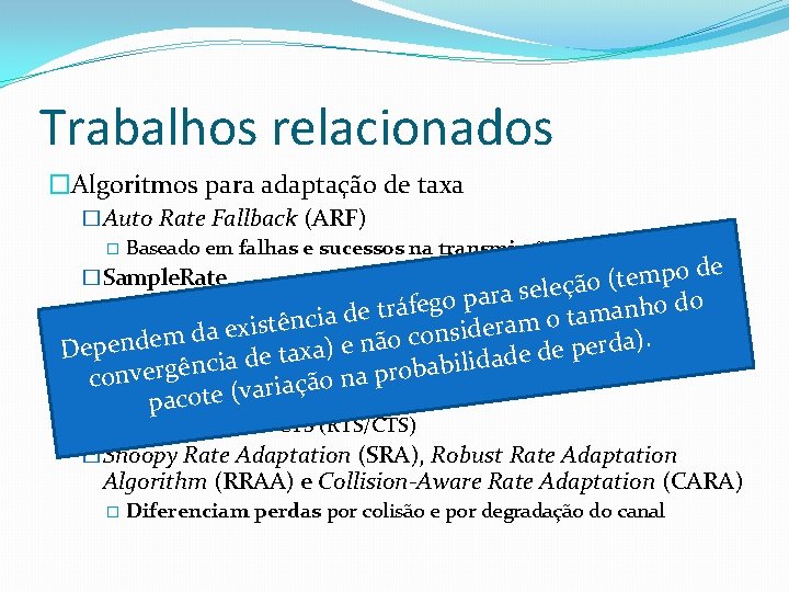 Trabalhos relacionados �Algoritmos para adaptação de taxa �Auto Rate Fallback (ARF) � Baseado em