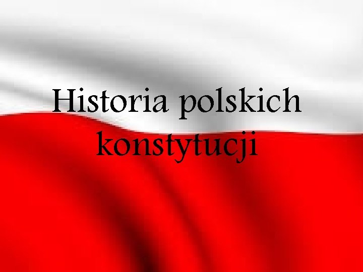 Historia polskich konstytucji 