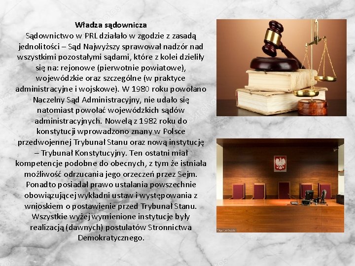 Władza sądownicza Sądownictwo w PRL działało w zgodzie z zasadą jednolitości – Sąd Najwyższy