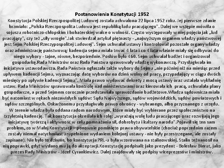 Postanowienia Konstytucji 1952 Konstytucja Polskiej Rzeczpospolitej Ludowej została uchwalona 22 lipca 1952 roku. Jej