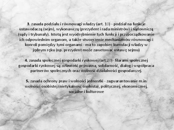 3. zasada podziału i równowagi władzy (art. 10) - podział na funkcje ustawodaczą (sejm),