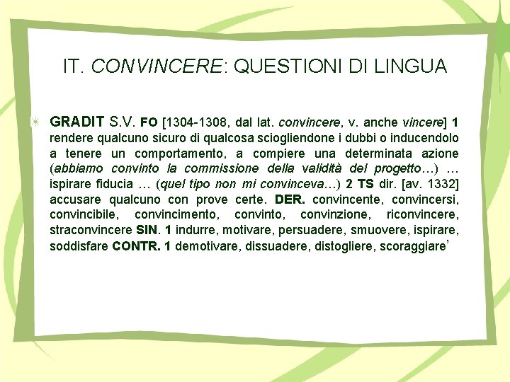 IT. CONVINCERE: QUESTIONI DI LINGUA GRADIT S. V. FO [1304 -1308, dal lat. convincere,