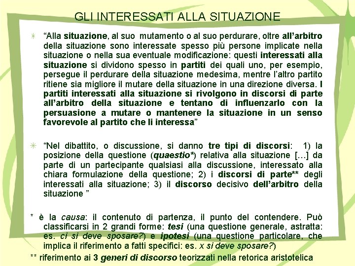 GLI INTERESSATI ALLA SITUAZIONE “Alla situazione, al suo mutamento o al suo perdurare, oltre