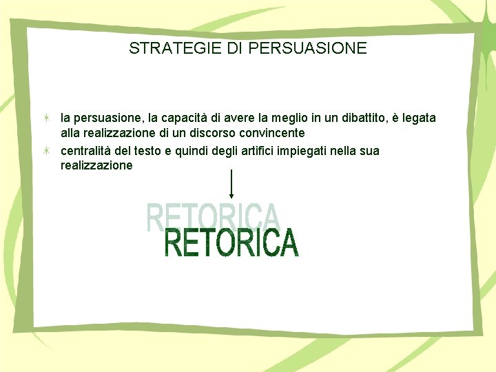 STRATEGIE DI PERSUASIONE la persuasione, la capacità di avere la meglio in un dibattito,