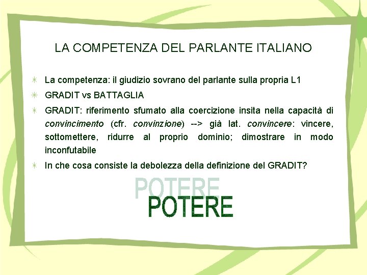 LA COMPETENZA DEL PARLANTE ITALIANO La competenza: il giudizio sovrano del parlante sulla propria