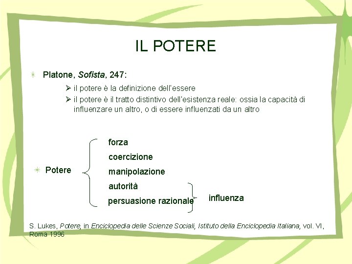 IL POTERE Platone, Sofista, 247: Ø il potere è la definizione dell’essere Ø il