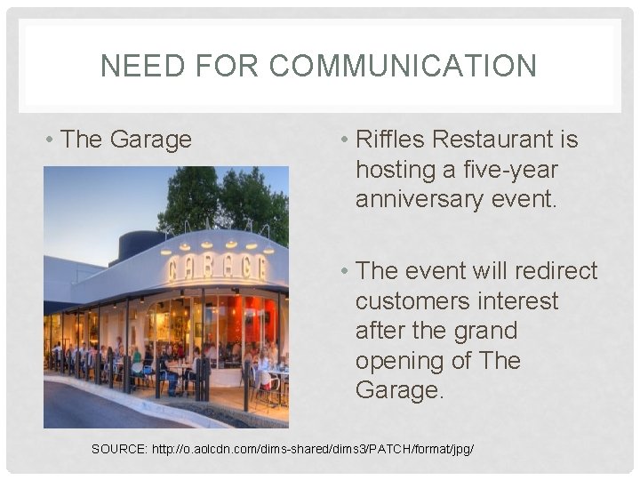 NEED FOR COMMUNICATION • The Garage • Riffles Restaurant is hosting a five-year anniversary