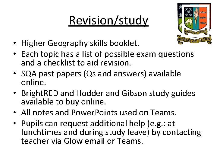 Revision/study • Higher Geography skills booklet. • Each topic has a list of possible