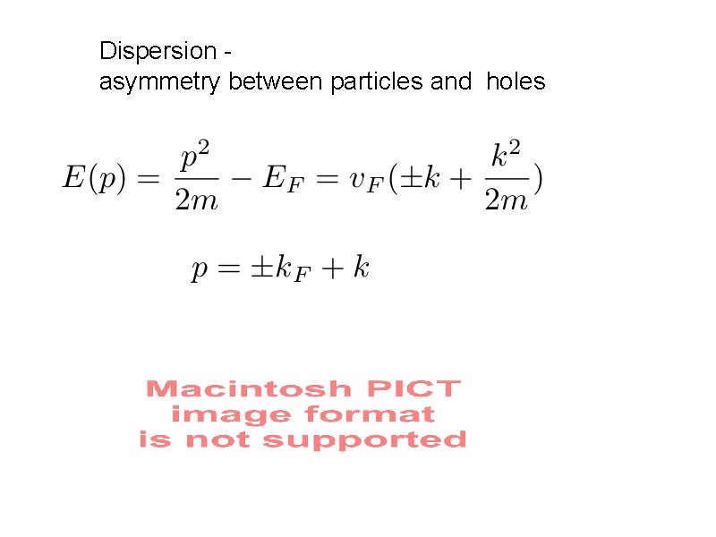 Dispersion asymmetry between particles and holes 