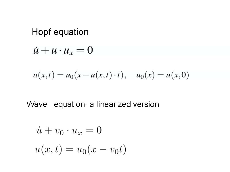 Hopf equation Wave equation- a linearized version 