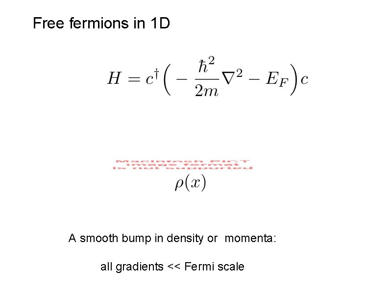 Free fermions in 1 D A smooth bump in density or momenta: all gradients