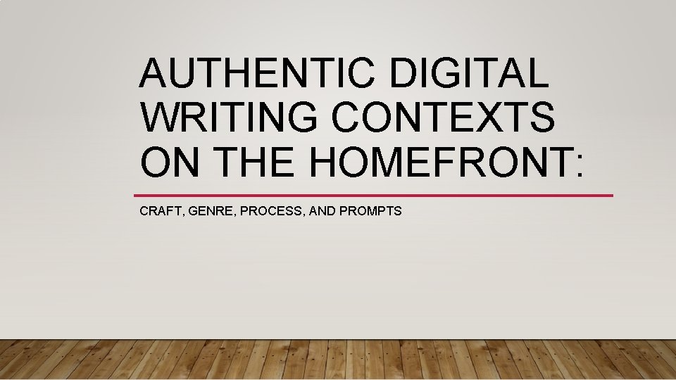 AUTHENTIC DIGITAL WRITING CONTEXTS ON THE HOMEFRONT CRAFT