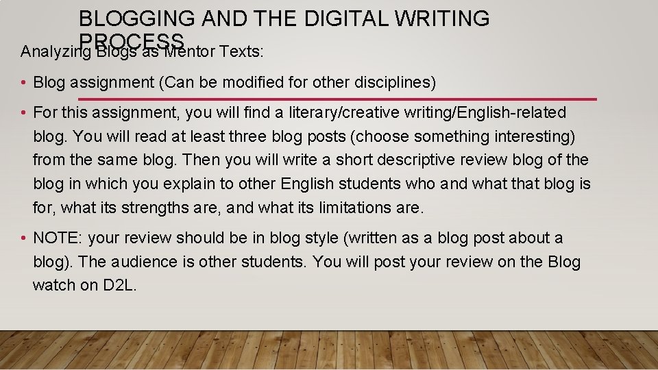 BLOGGING AND THE DIGITAL WRITING PROCESS Analyzing Blogs as Mentor Texts: • Blog assignment