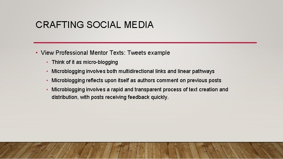 CRAFTING SOCIAL MEDIA • View Professional Mentor Texts: Tweets example • Think of it