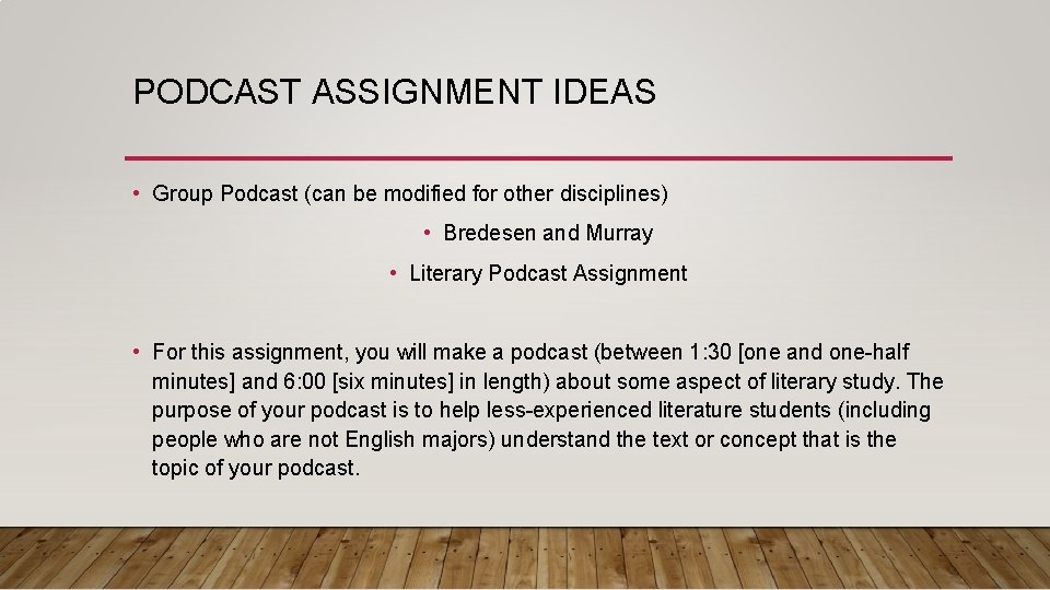 PODCAST ASSIGNMENT IDEAS • Group Podcast (can be modified for other disciplines) • Bredesen