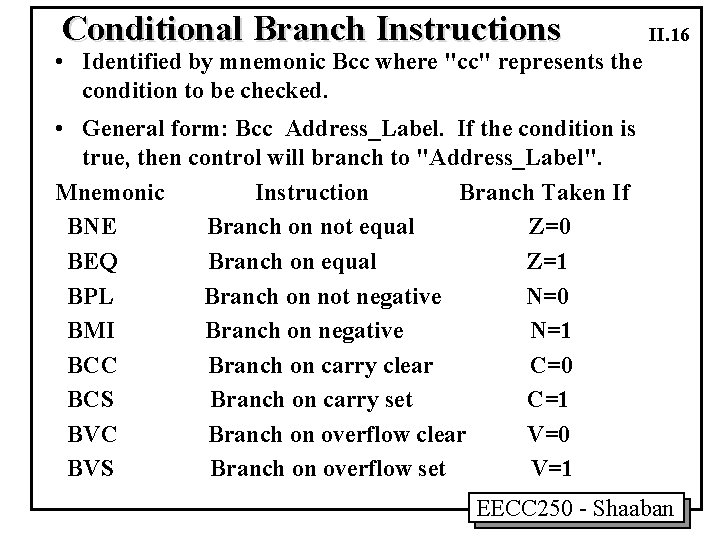 Conditional Branch Instructions II. 16 • Identified by mnemonic Bcc where "cc" represents the