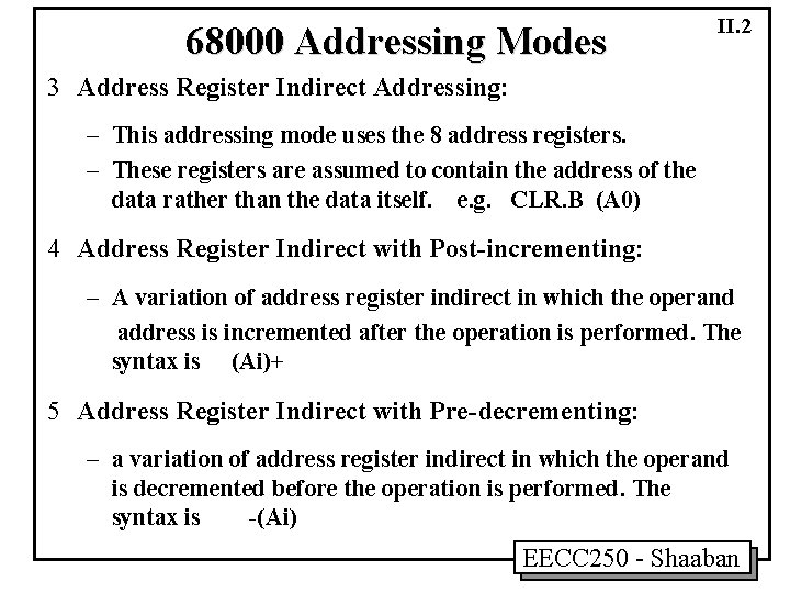 68000 Addressing Modes II. 2 3 Address Register Indirect Addressing: – This addressing mode