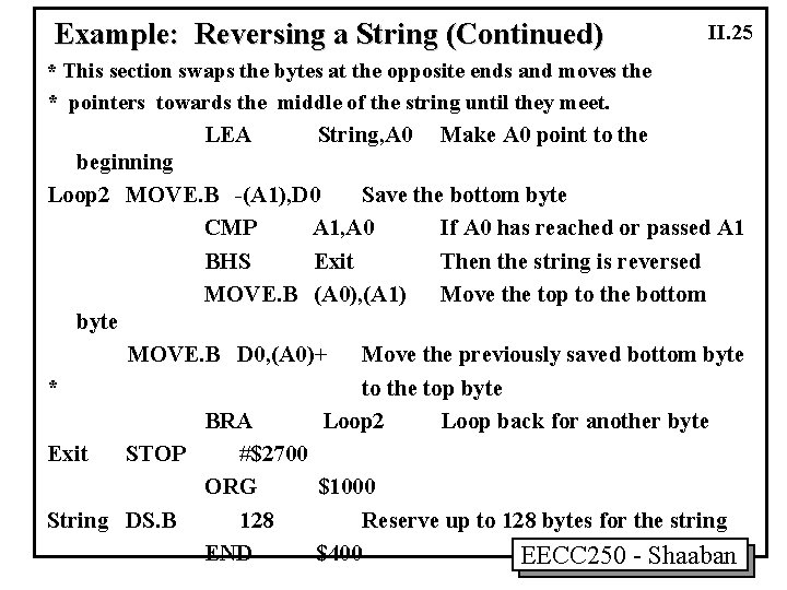 Example: Reversing a String (Continued) II. 25 * This section swaps the bytes at