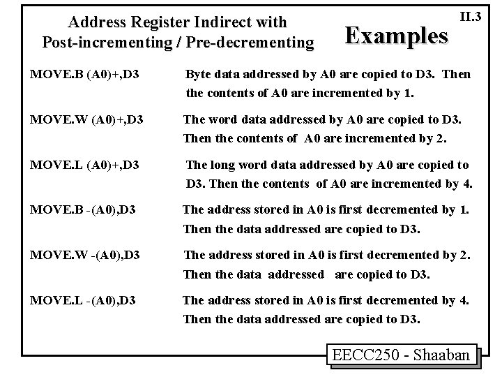 Address Register Indirect with Post-incrementing / Pre-decrementing Examples II. 3 MOVE. B (A 0)+,