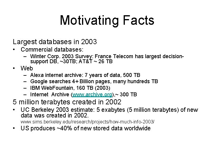 Motivating Facts Largest databases in 2003 • Commercial databases: – Winter Corp. 2003 Survey: