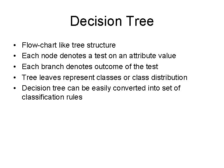 Decision Tree • • • Flow-chart like tree structure Each node denotes a test