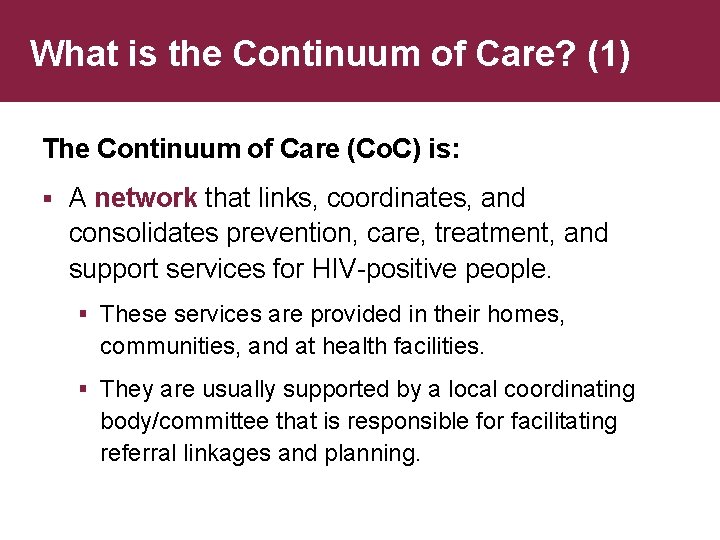 What is the Continuum of Care? (1) The Continuum of Care (Co. C) is: