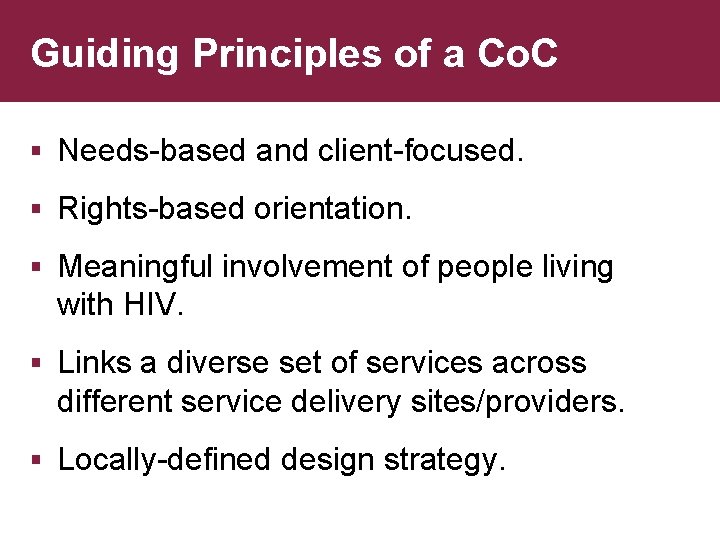 Guiding Principles of a Co. C § Needs-based and client-focused. § Rights-based orientation. §