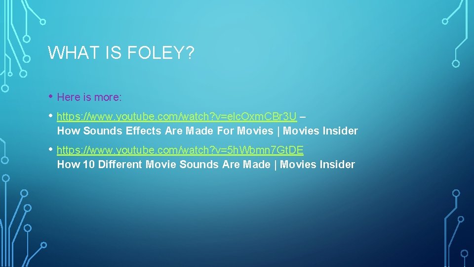 WHAT IS FOLEY? • Here is more: • https: //www. youtube. com/watch? v=elc. Oxm.