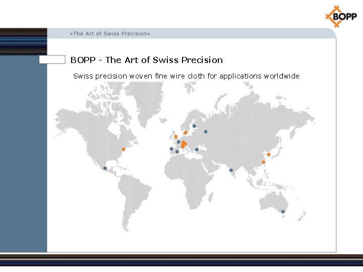 BOPP - The Art of Swiss Precision Swiss precision woven fine wire cloth for