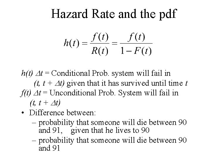 Hazard Rate and the pdf h(t) t = Conditional Prob. system will fail in Hazard Rate and the pdf h(t) t = Conditional Prob. system will fail in
