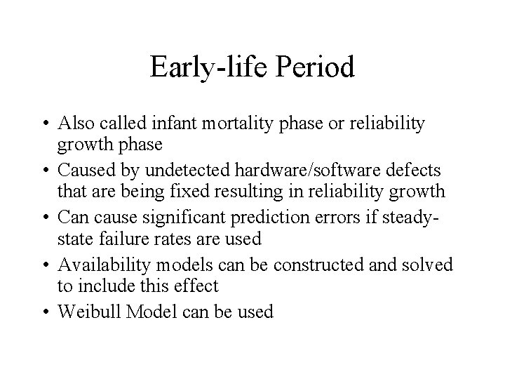 Early-life Period • Also called infant mortality phase or reliability growth phase • Caused Early-life Period • Also called infant mortality phase or reliability growth phase • Caused