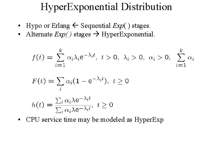 Hyper. Exponential Distribution • Hypo or Erlang Sequential Exp( ) stages. • Alternate Exp( Hyper. Exponential Distribution • Hypo or Erlang Sequential Exp( ) stages. • Alternate Exp(